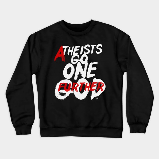 GO ONE GOD FURTHER by Tai's Tees Crewneck Sweatshirt by TaizTeez